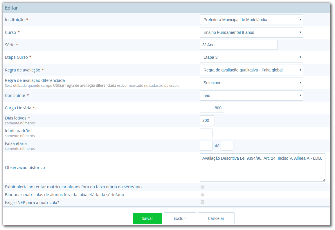 Formulário para edição de ano escolar no cadastro de séries, com os campos "Instituição", "Curso", "Série", "Etapa Curso", "Regra de avaliação", "Regra de avaliação diferenciada", "Concluente", "Carga Horária", "Dias letivos", "Idade padrão", "Faixa etária" e "Observação histórico", opções "Exibir alerta ao tentar matricular alunos fora da faixa etária da série/ano", "Bloquear matrículas de alunos fora da faixa etária da série/ano" e "Exigir INEP para a matrícula", botões "Salvar", "Excluir" e "Cancelar"
