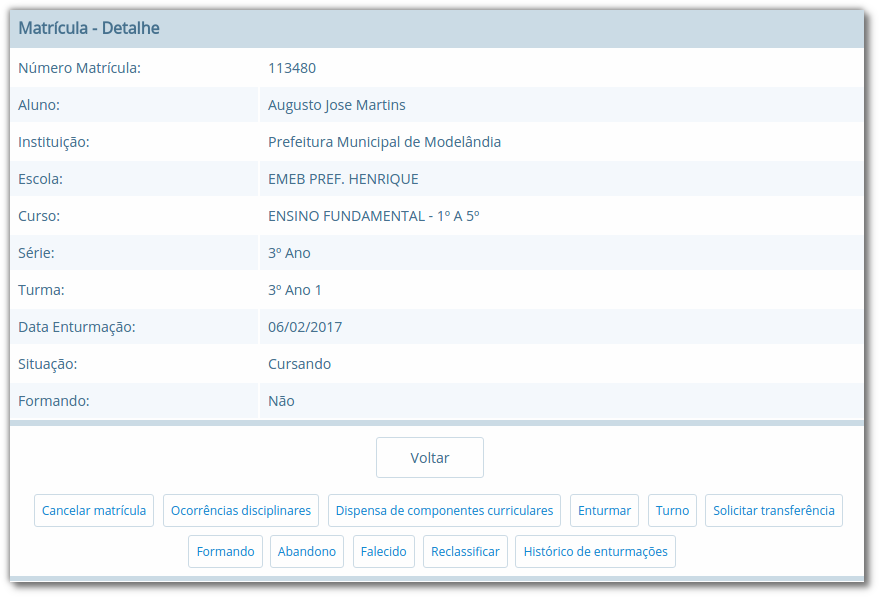 Lista de informações da matrícula de aluno, com campos "Número Matrícula", "Aluno", "Instituição", "Escola", "Curso", "Série", "Turma", "Data Enturmação", "Situação", "Formando", com botões "Cancelar matrícula", "Ocorrências disciplinares", "Dispensa de componentes curriculares", "Enturmar", "Turno", "Solicitar transferência", "Formando", "Abandono", "Falecido", "Reclassificar" e "Histórico de enturmações"